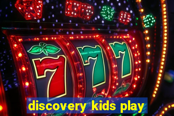 discovery kids play